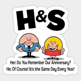 HS -  Her Do You Remember Our Anniversary Him Of Course! Its the Same Day Every Year Sticker